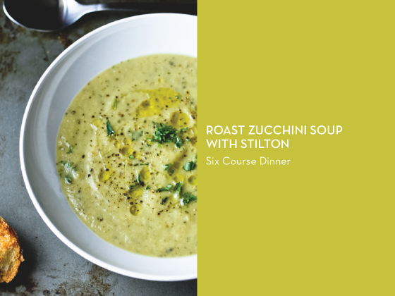 Roast-Zucchini-Soup-with-Stilton-Six-Course-Dinner-Design-Crush