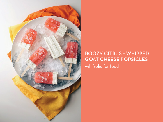 BOOZY-CITRUS-+-WHIPPED-GOAT-CHEESE-POPSICLES-will-frolic-for-food-Design-Crush