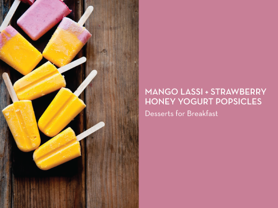 MANGO-LASSI-+-STRAWBERRY-HONEY-YOGURT-POPSICLES-Desserts-for-Breakfast-Design-Crush