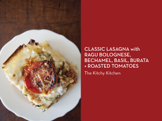 CLASSIC-LASAGNA-with-RAGU-BOLOGNESE,-BECHAMEL,-BASIL,-BURATA-+-ROASTED-TOMATOES-The-Kitchy-Kitchen-Design-Crush